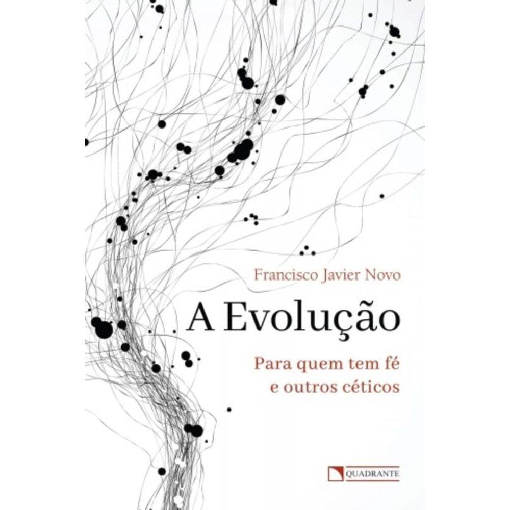 A Evolução: Para Quem Tem Fé E Outros Céticos