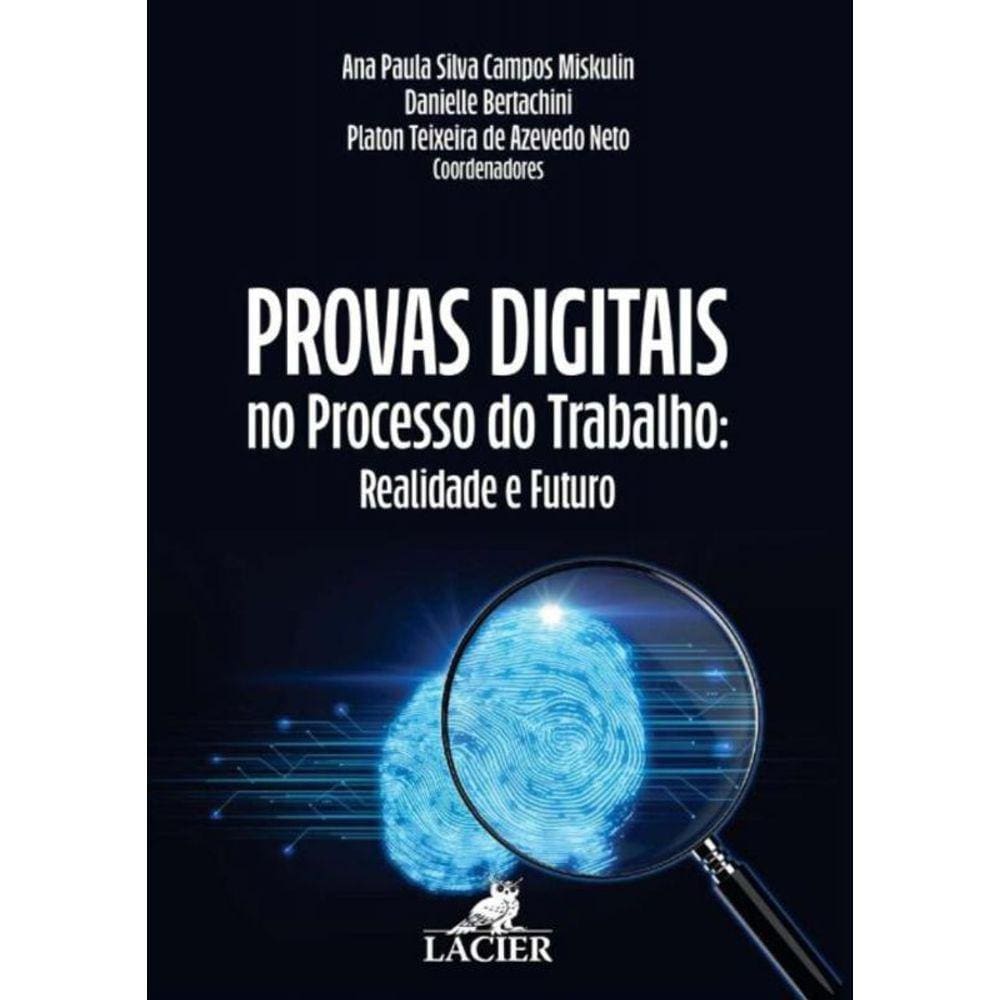 Provas Digitais no Processo do Trabalho: Realidade e futuro