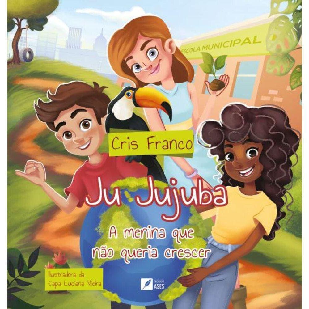 Ju Jujuba - A menina que não queria crescer