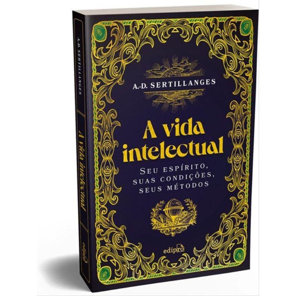 A Vida Intelectual – Seu Espírito, Suas Condições, Seus Métodos