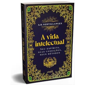 A Vida Intelectual – Seu Espírito, Suas Condições, Seus Métodos