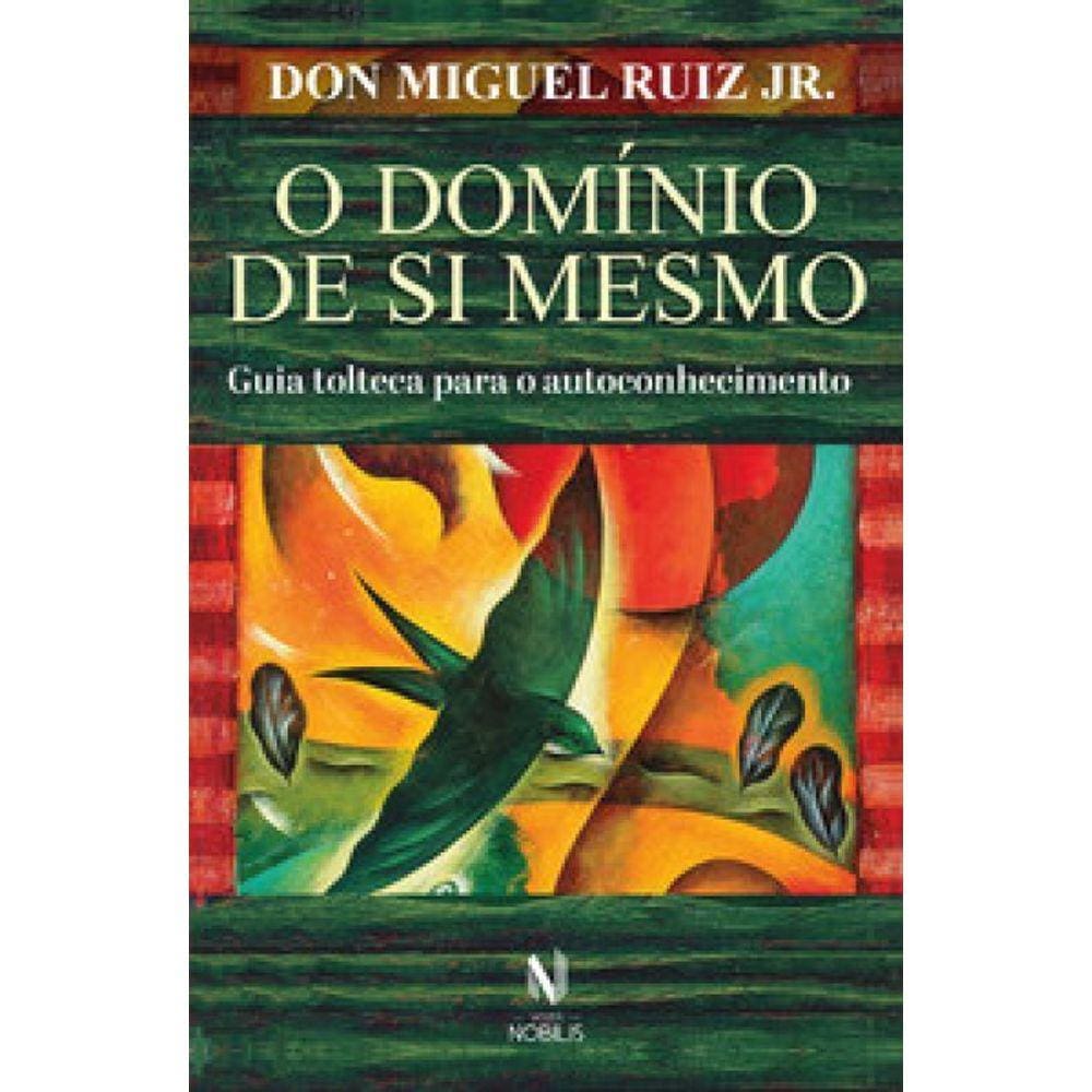 O Domínio De Si Mesmo Guia Tolteca Para O Autoconhecimento