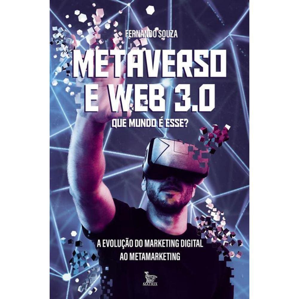 Metaverso E Web 3.0 Que Mundo É Esse