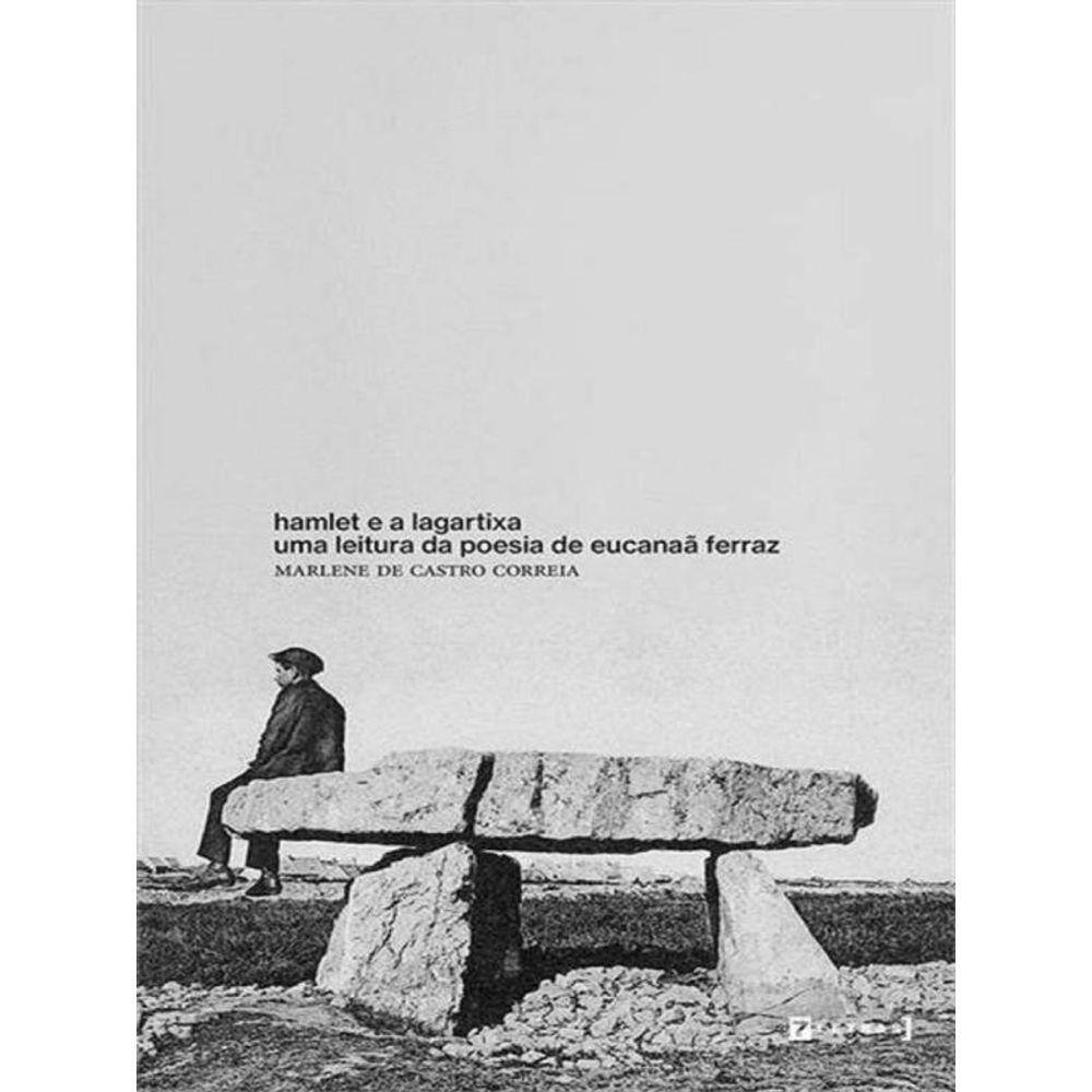 Hamlet E A Lagartixa - Uma Leitura Da Poesia De Eucanaa Ferraz