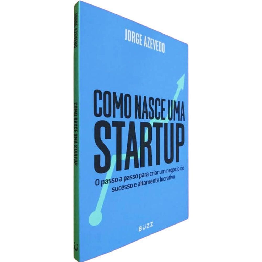 Livro Físico Como Nasce Uma Startup Jorge Azevedo O Passo a Passo Para Criar Um Negócio de Sucesso e Altamente Lucrativo