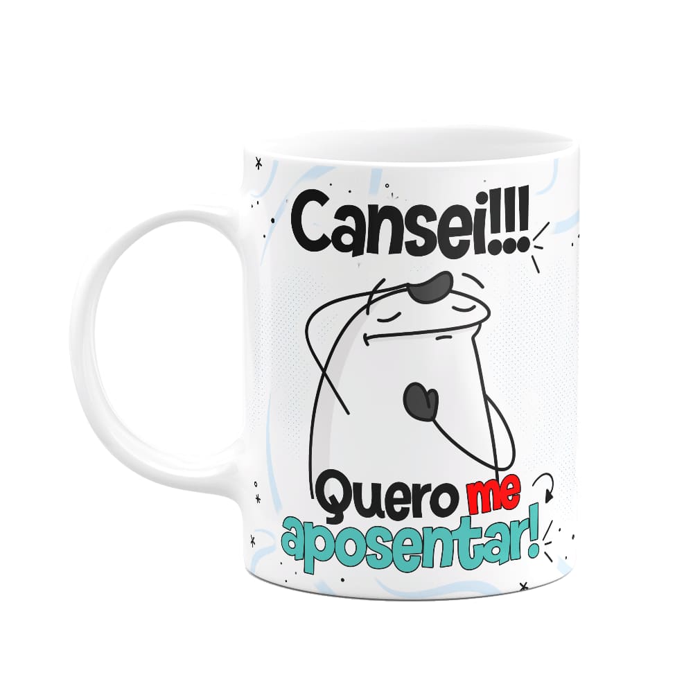 Caneca Divertida Flork - Cansei!!! Quero me aposentar!