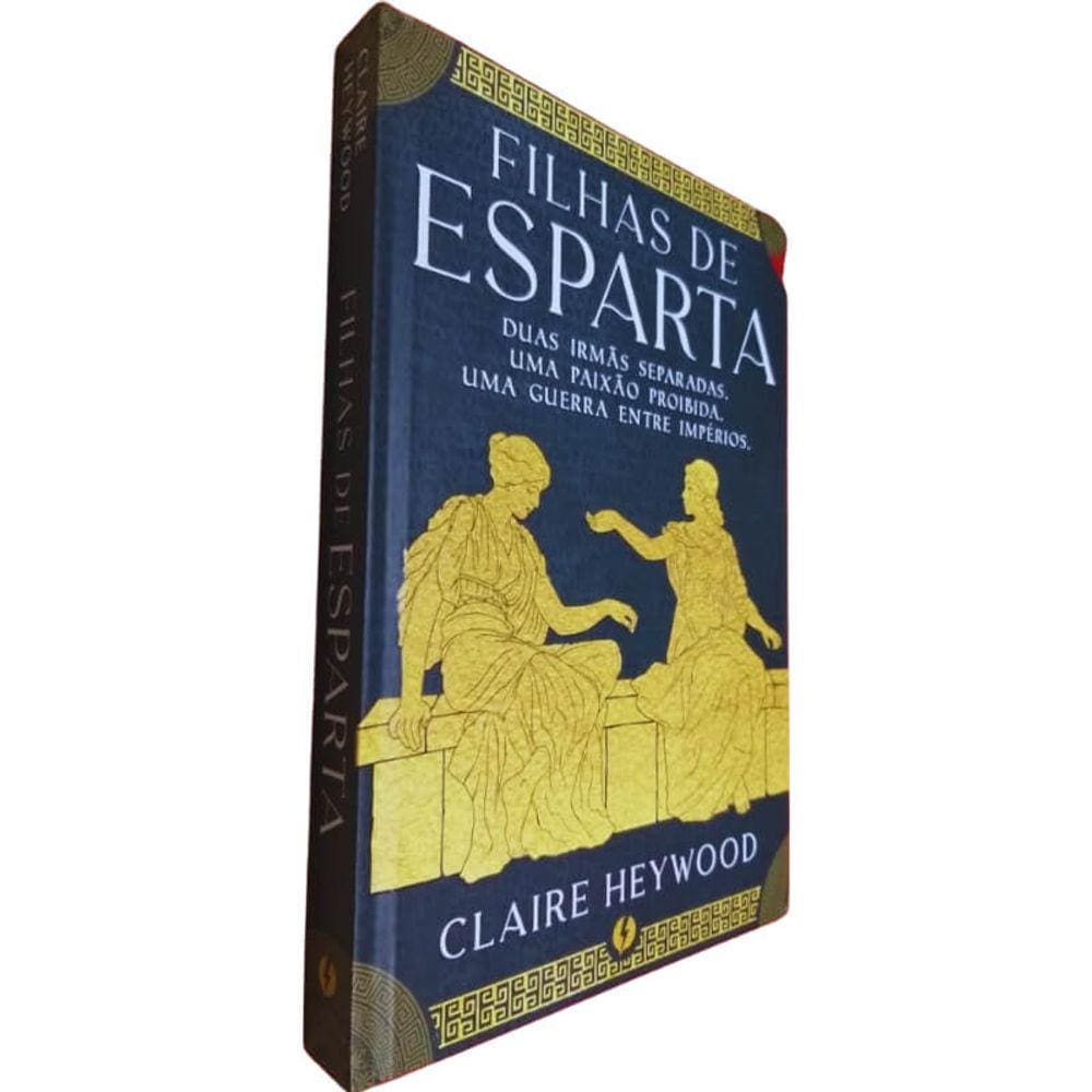 Livro Físico Filhas de Esparta Claire Heywood Duas Irmãs Separadas. Uma Paixão Proibida. Uma Guerra Entre Impérios.