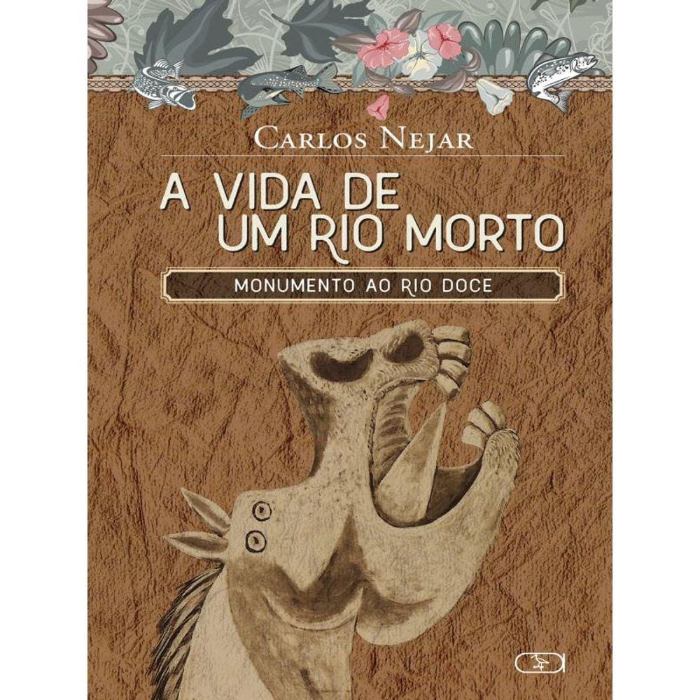 A Vida De Um Rio Morto : Monumento Ao Rio Doce