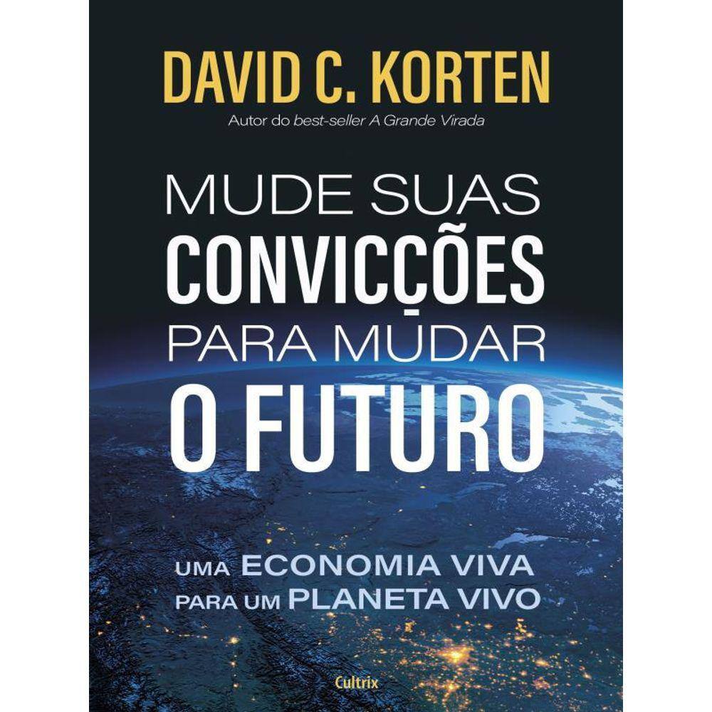 Mude Suas Convicções Para Mudar O Futuro