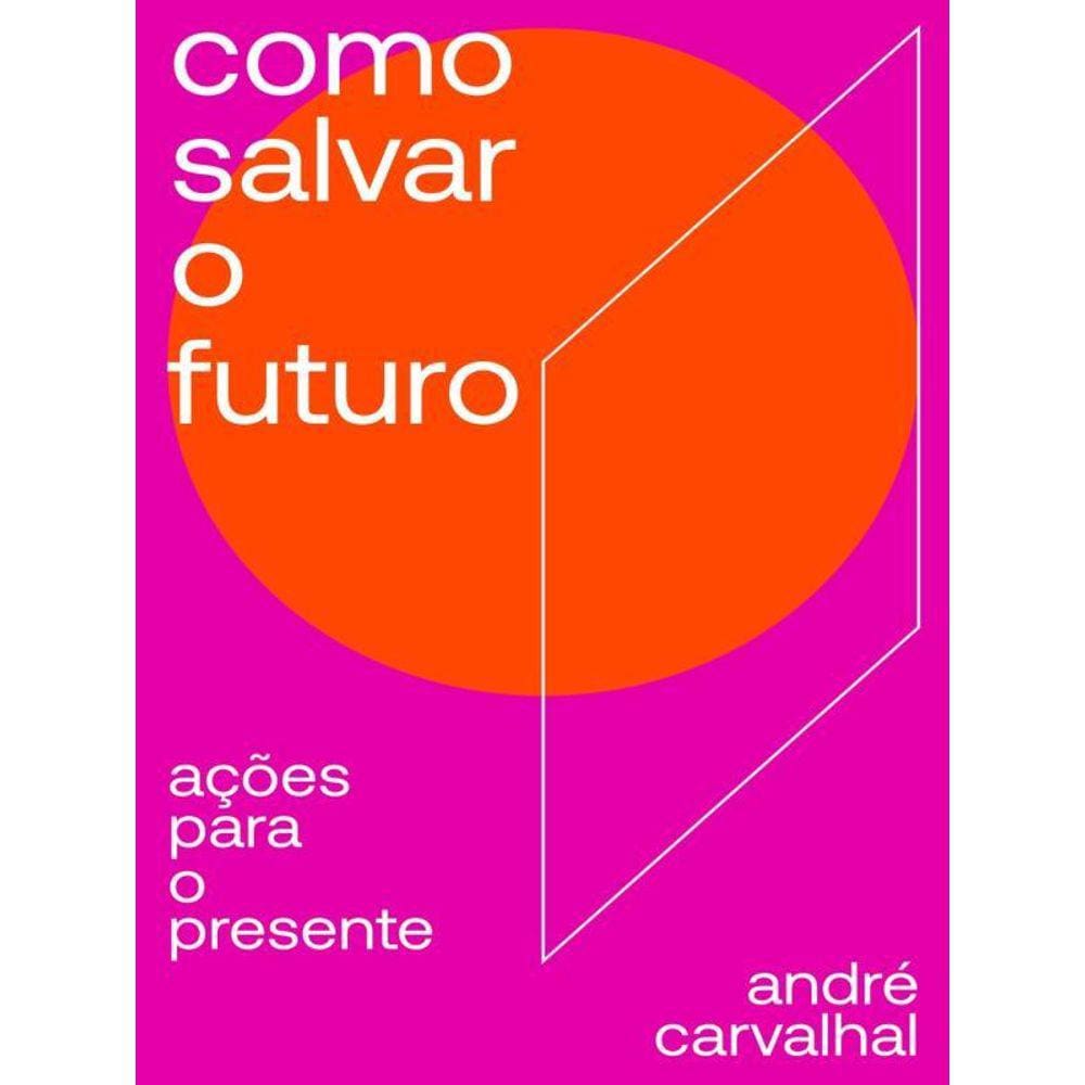 Como Salvar O Futuro