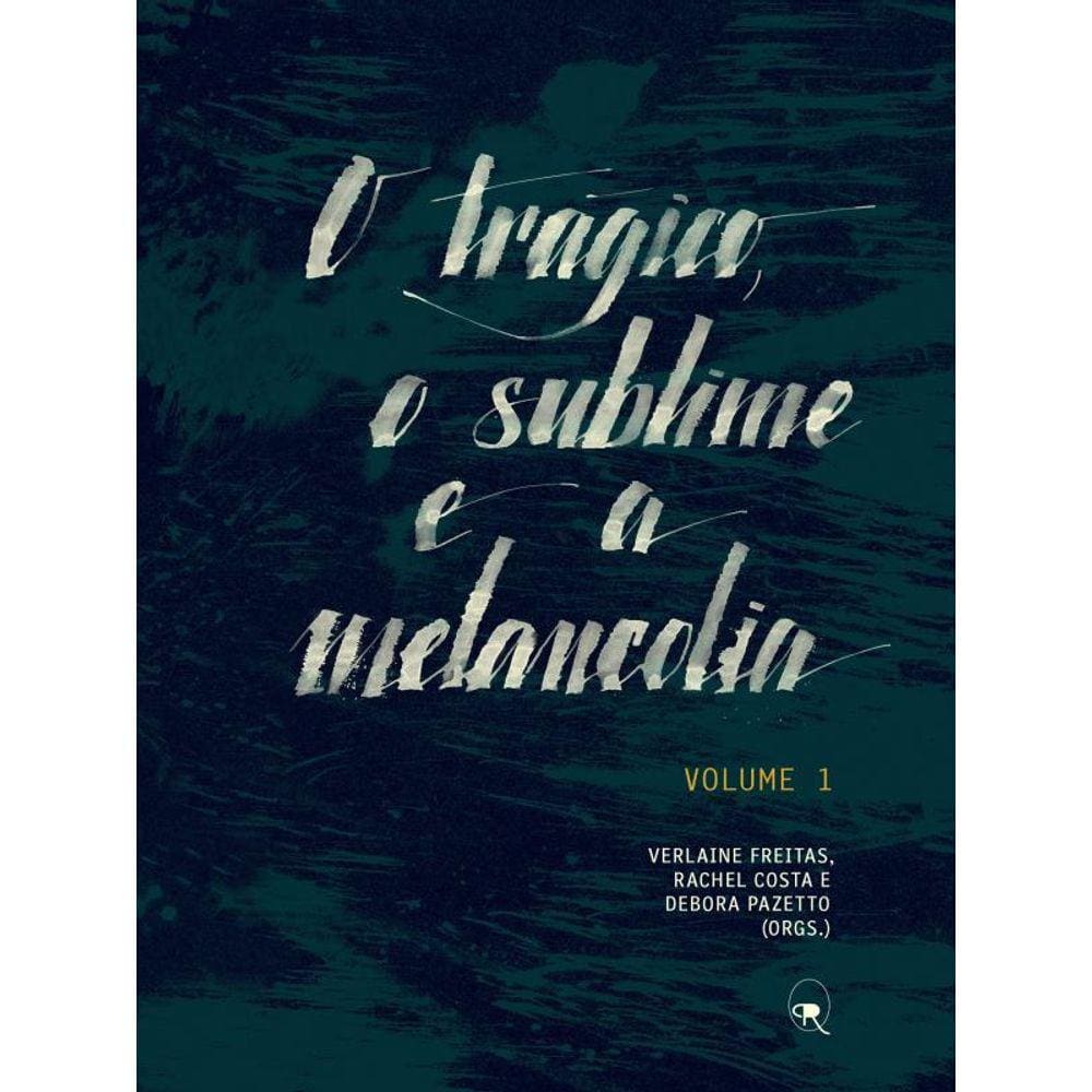 O Trágico, O Sublime E A Melancolia - Vol. 1