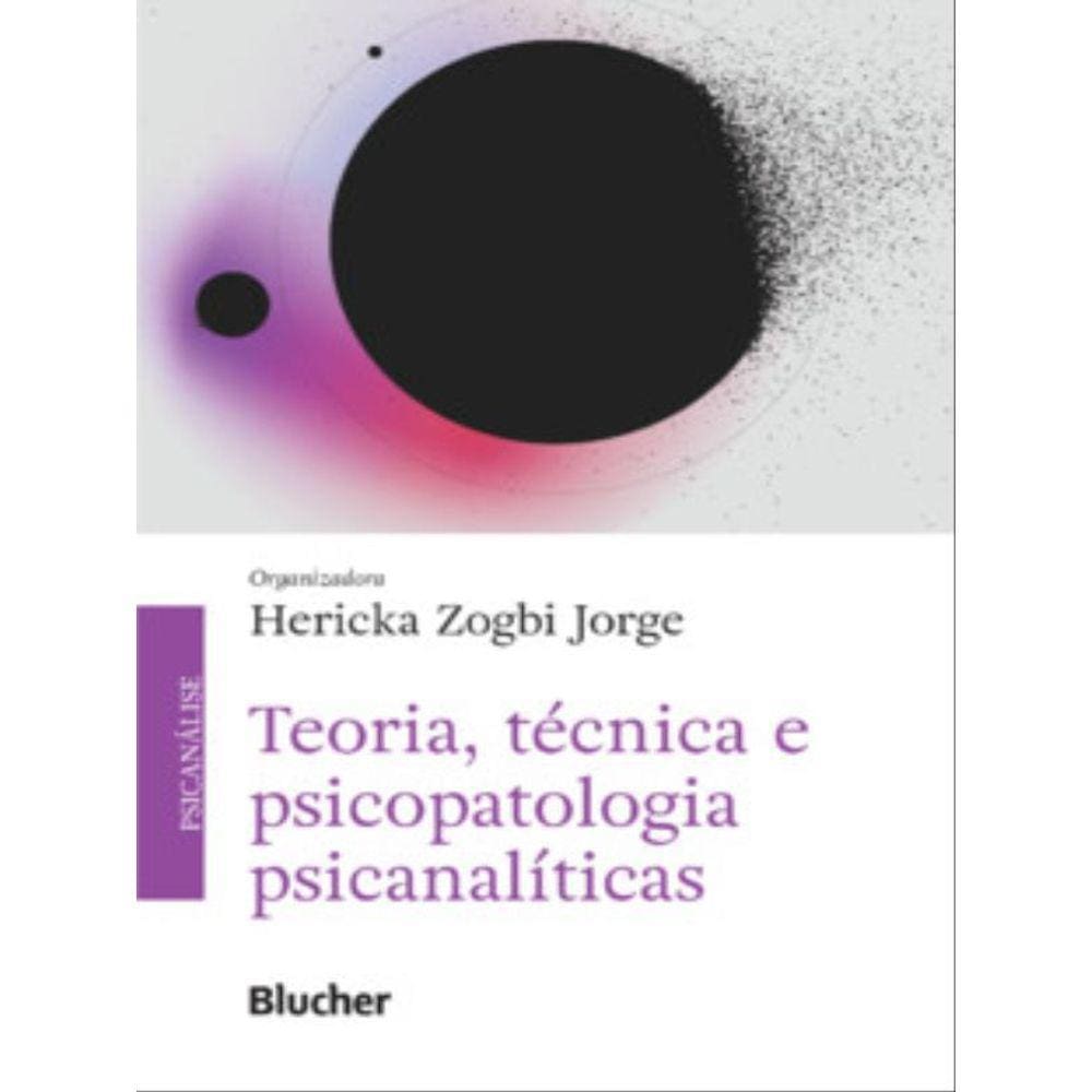 Teoria, Técnica E Psicopatologia Psicanalíticas