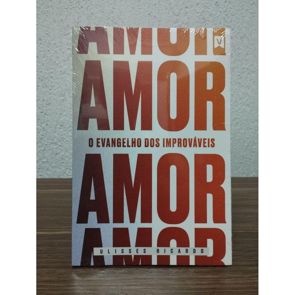 Amor O Evangelho dos Improváveis - Ulisses Ricardo