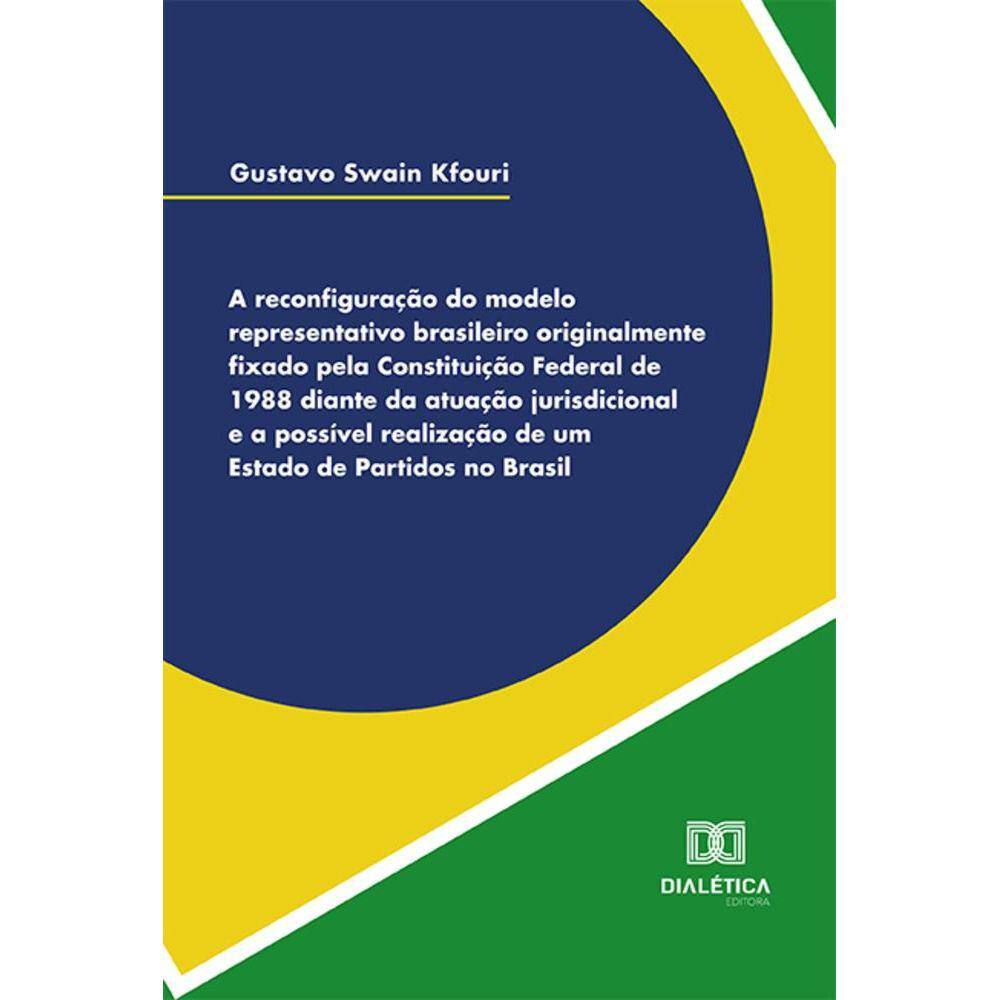 A reconfiguração do modelo representativo brasileiro originalmente fixado pela Constituição Federal de 1988 diante da atuação jurisdicional e a possí