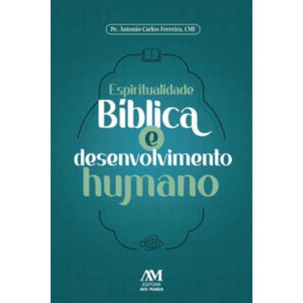 Espiritualidade Bíblica E Desenvolvimento Humano