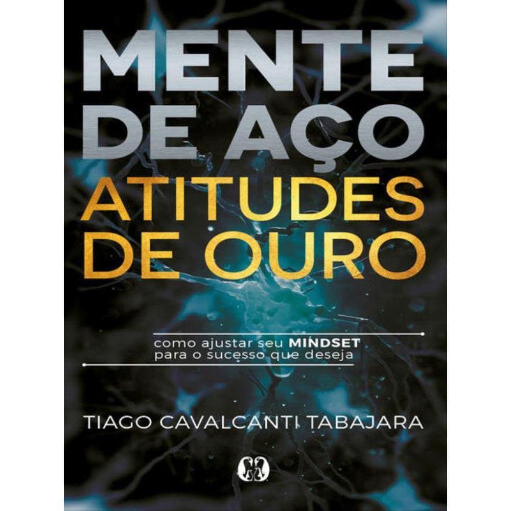 Mente De Aço, Atitudes De Ouro