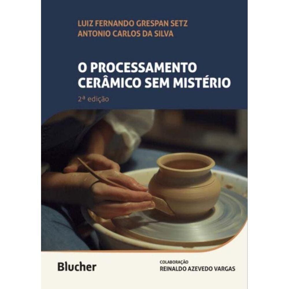 Processamento Ceramico Sem Misterio, O 2Ed