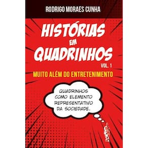 Histórias Em Quadrinhos - Muito além do entretenimento Volume 1