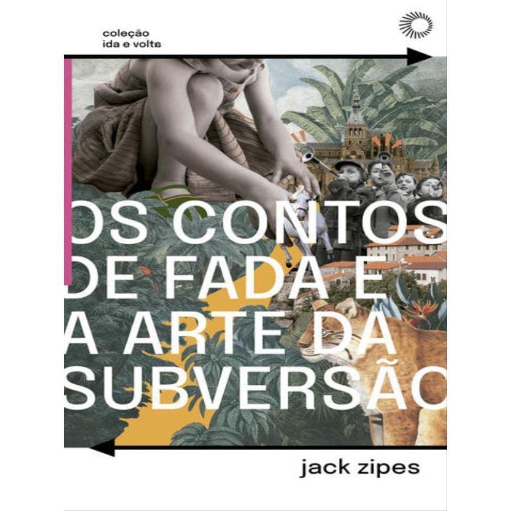 Os Contos De Fada E A Arte Da Subversão