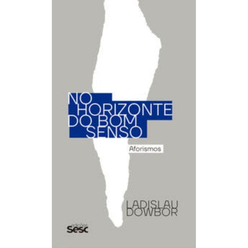 No Horizonte Do Bom Senso - Aforismos
