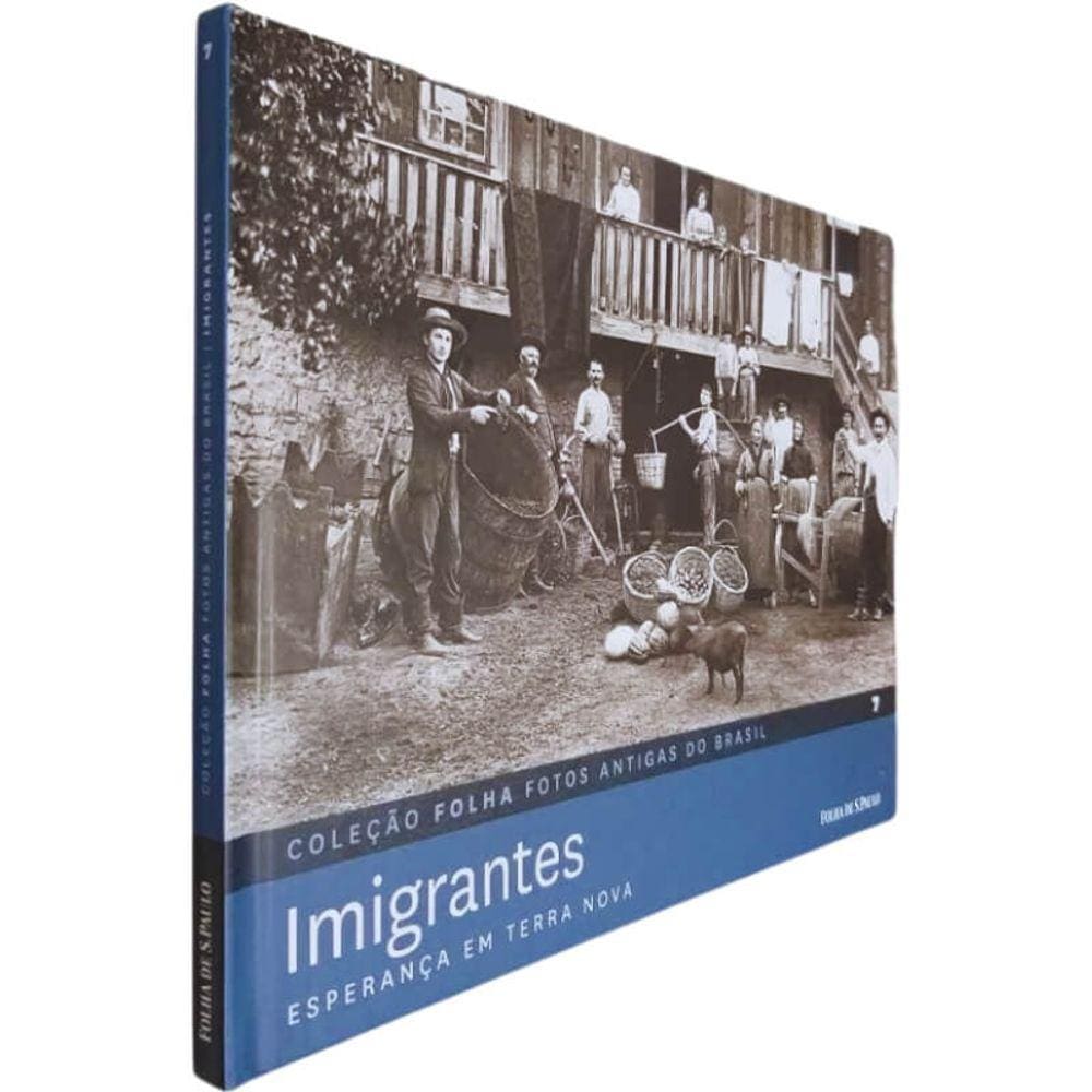 Livro Físico Coleção Folha Fotos Antigas do Brasil Volume 7 Imigrantes Esperança Em Terra Nova