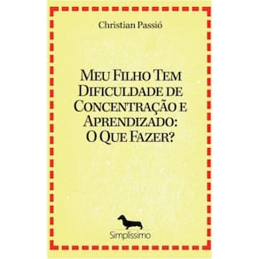 Meu Filho Tem Dificuldade de Concentração e Aprendizado: O Que Fazer?