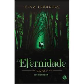 Eternidade - Série Novo Mundo 1