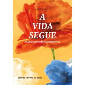 A vida segue - Diário de experiências projetivas