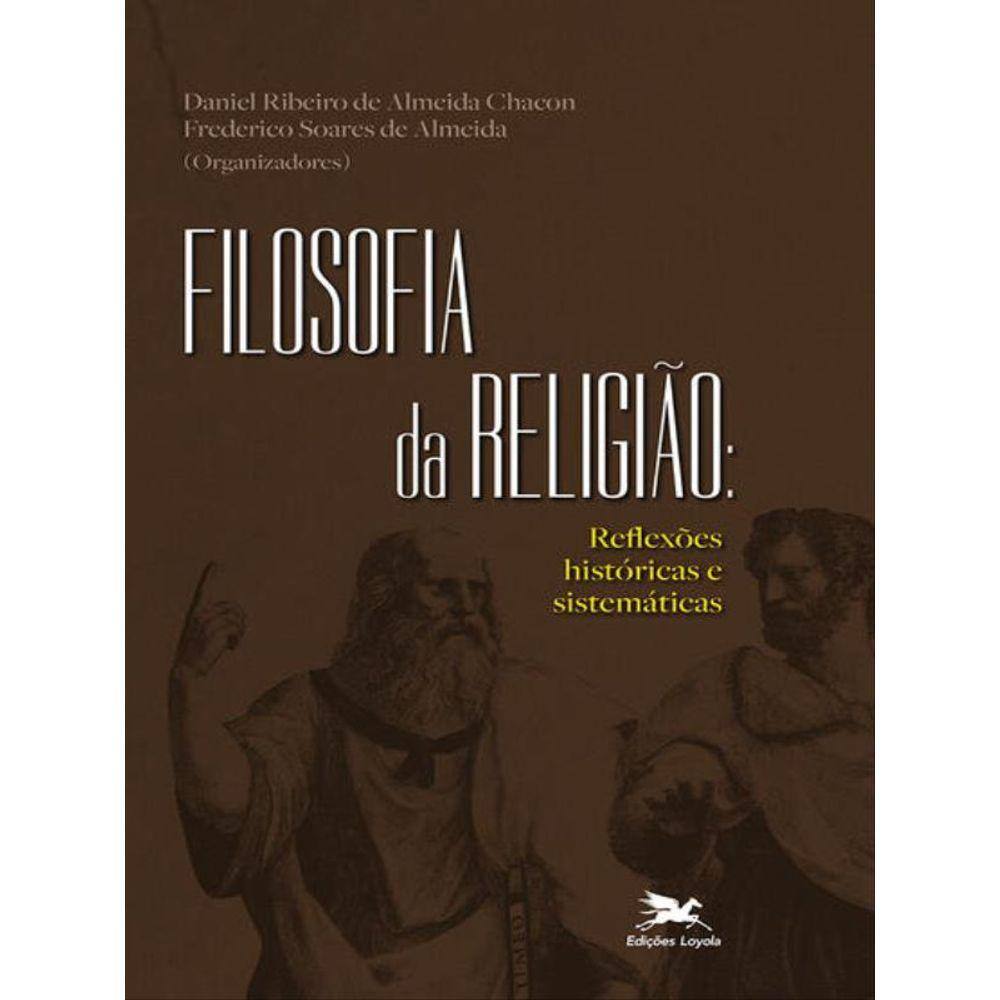 Filosofia Da Religião - Reflexões Históricas E Sistemáticas