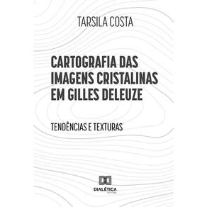 Cartografia das imagens cristalinas em Gilles Deleuze - Tendências e texturas