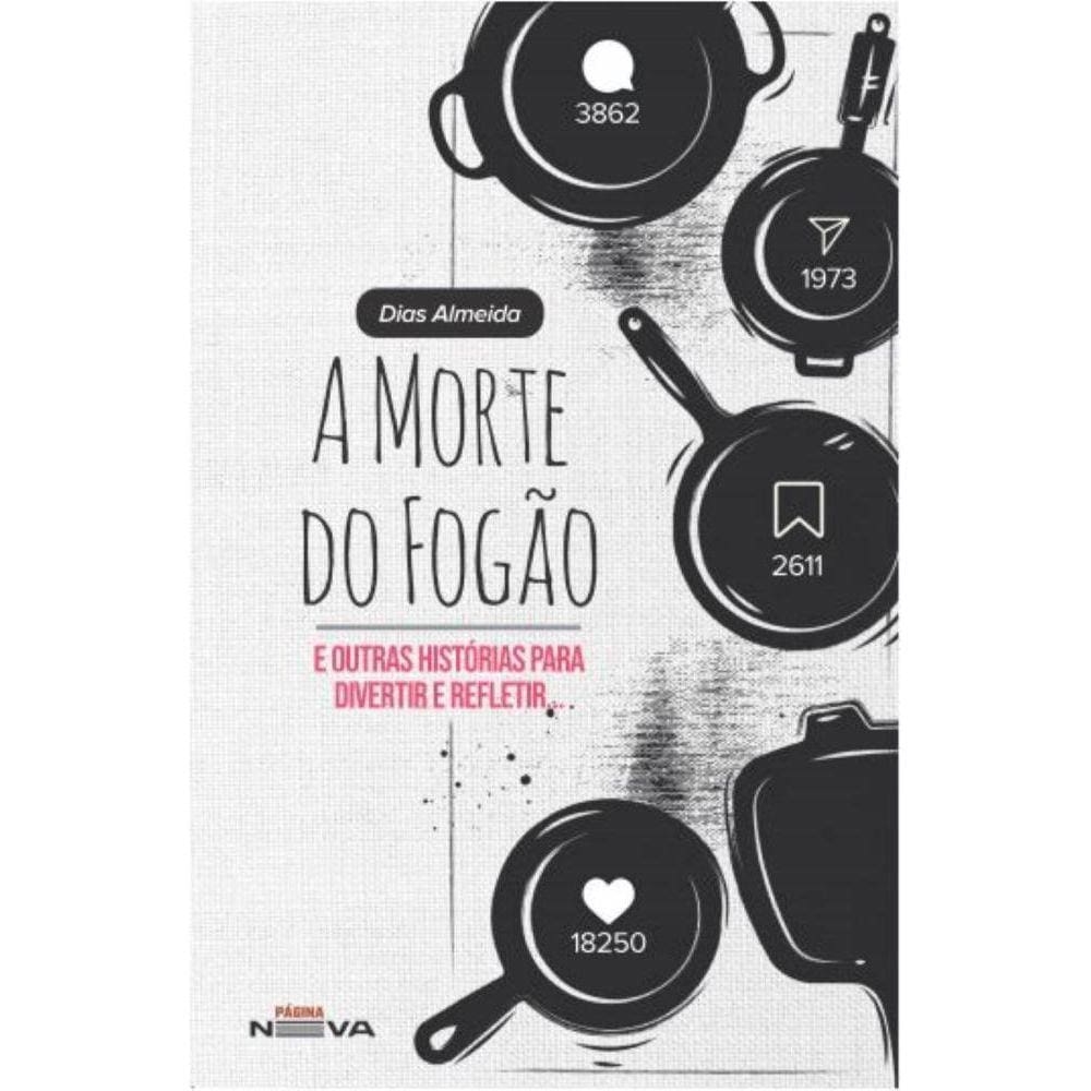 A morte do fogão - e outras histórias para divertir e refletir
