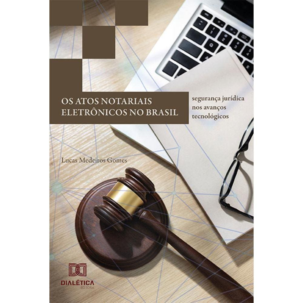 Os atos notariais eletrônicos no Brasil - Segurança jurídica nos avanços tecnológicos