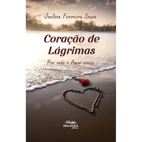 Coração de lágrimas - Por onde o amor escoa