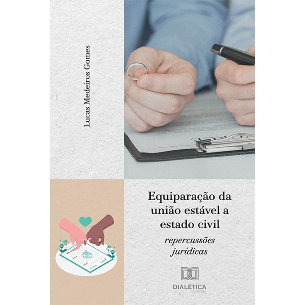 Equiparação da união estável a estado civil - Repercussões jurídicas