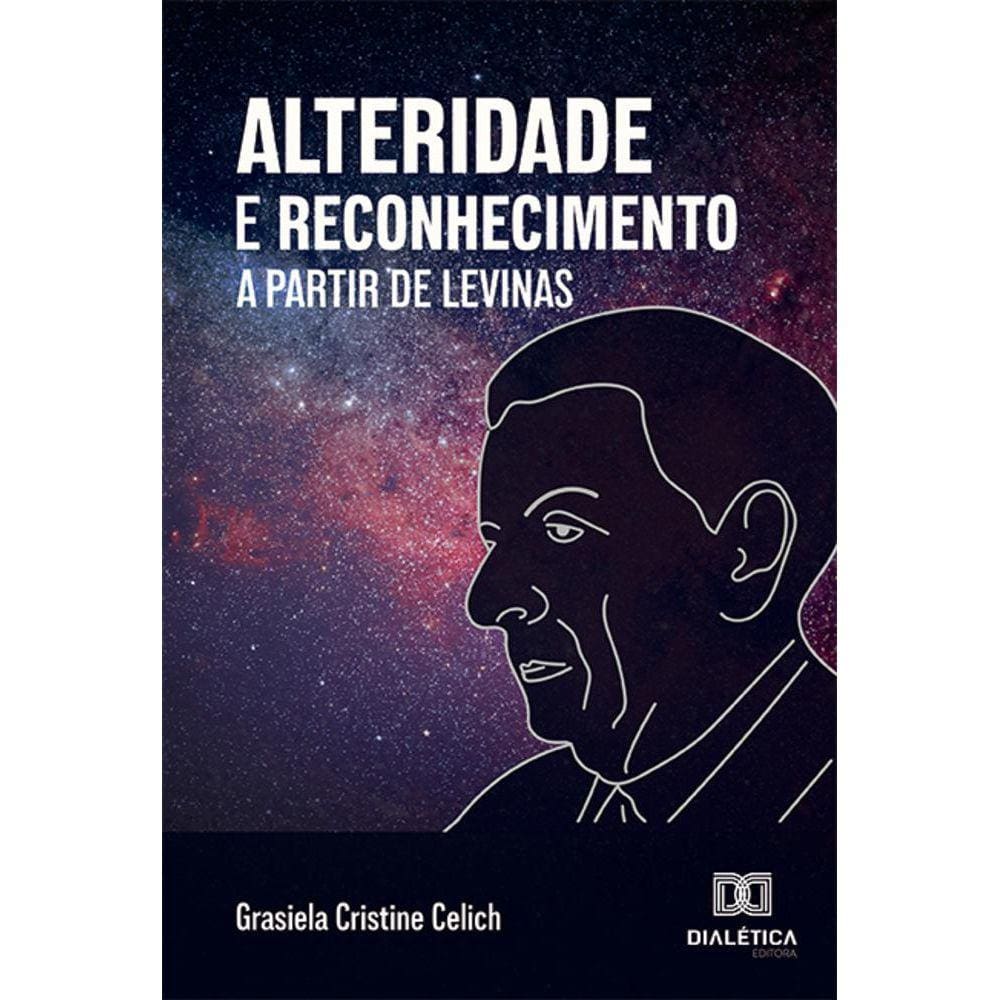 Alteridade e Reconhecimento a partir de Levinas