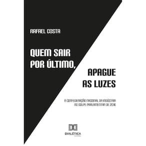 Quem sair por último, apague as luzes - A Confederação Nacional da Indústria no golpe parlamentar de 2016