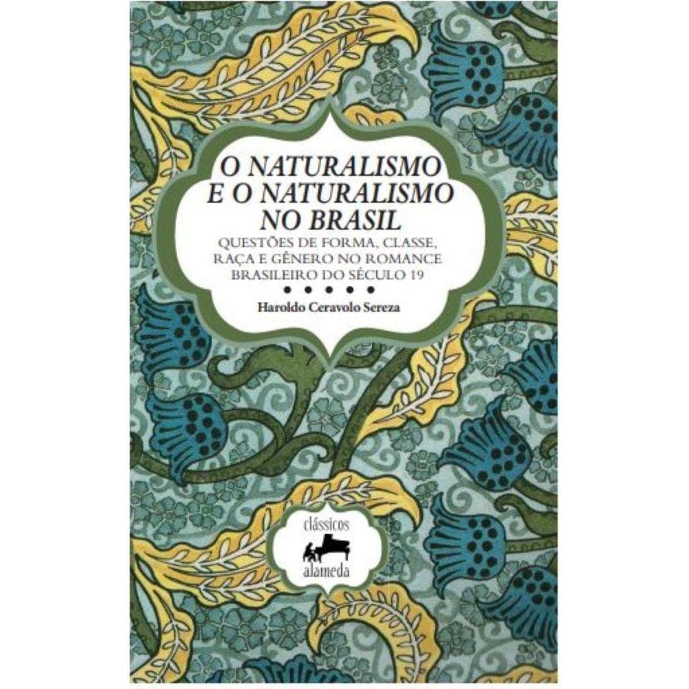 O naturalismo e o naturalismo no Brasil - questões de forma, classe, raça e gênero no romance brasileiro do século 19