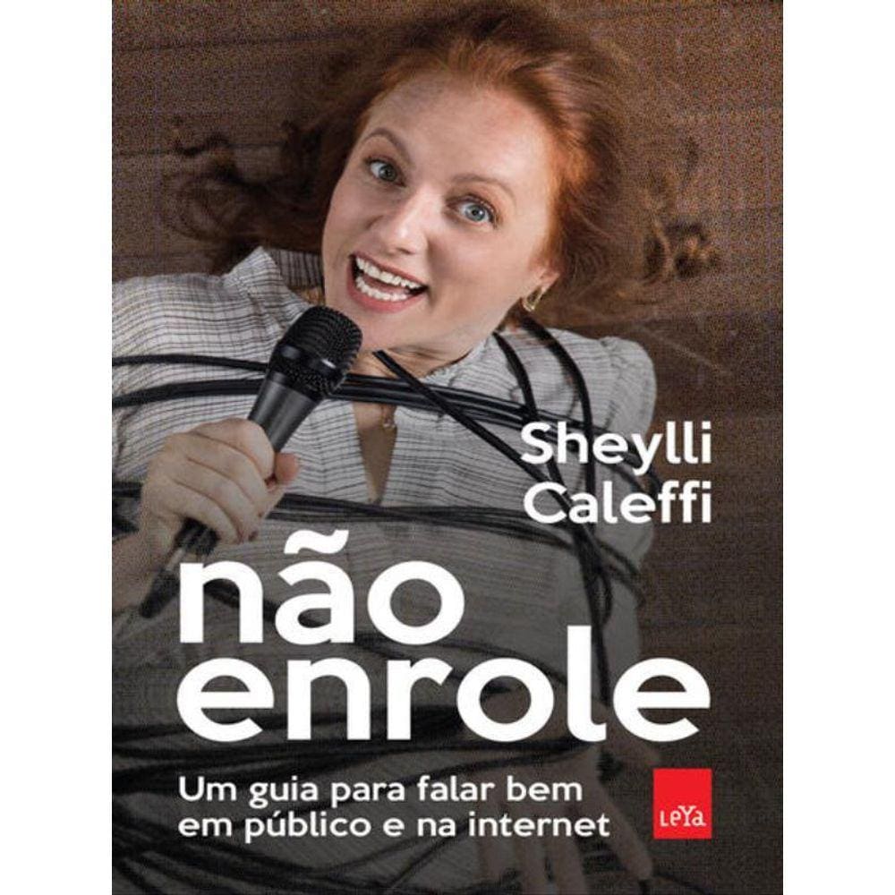 Não Enrole: Um Guia Para Falar Bem Em Público E Na Internet