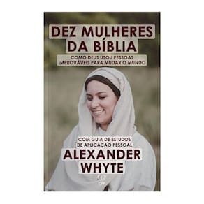 Livro 10 Mulheres Da Bíblia Alexander Whyte Baseado Na