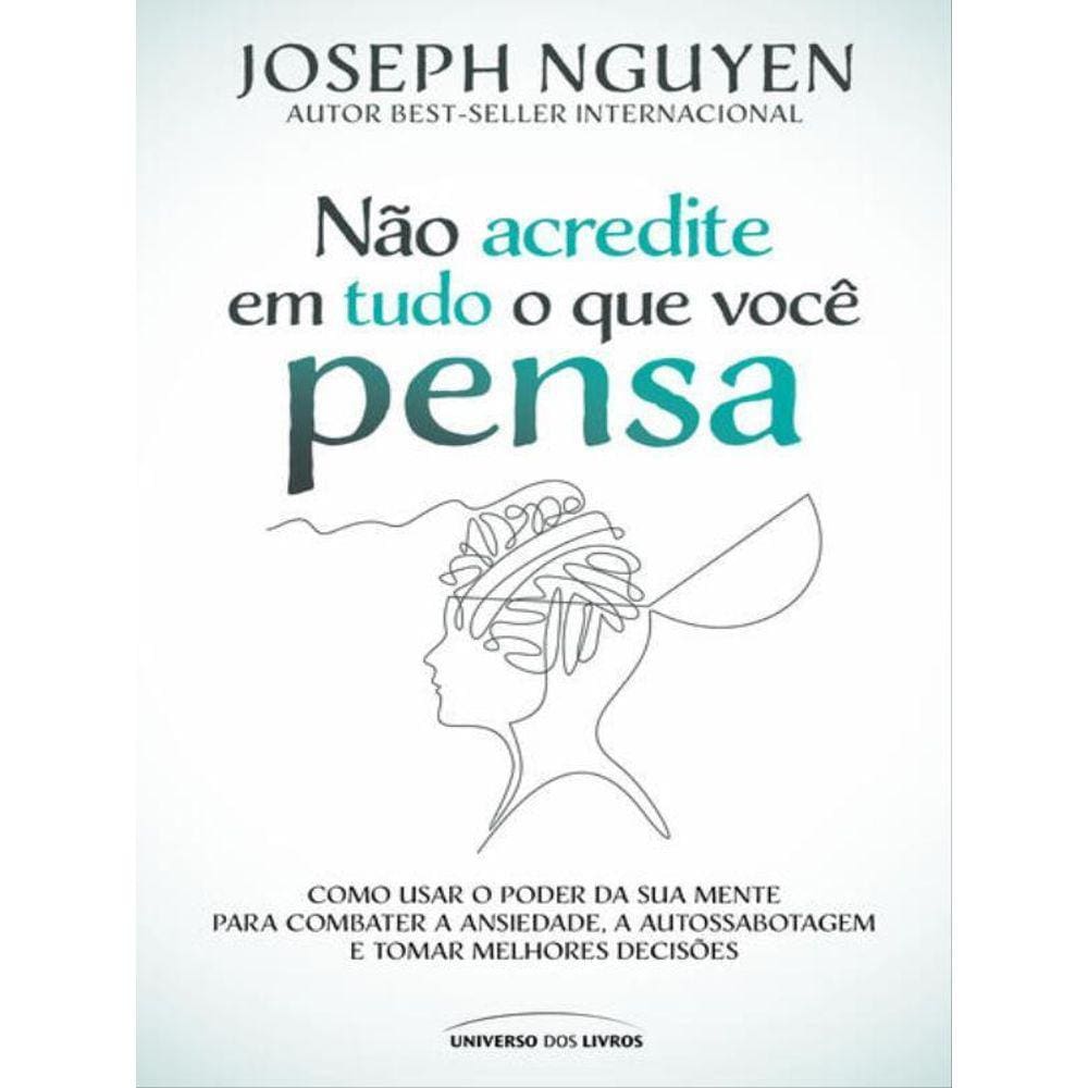 Não Acredite Em Tudo O Que Você Pensa