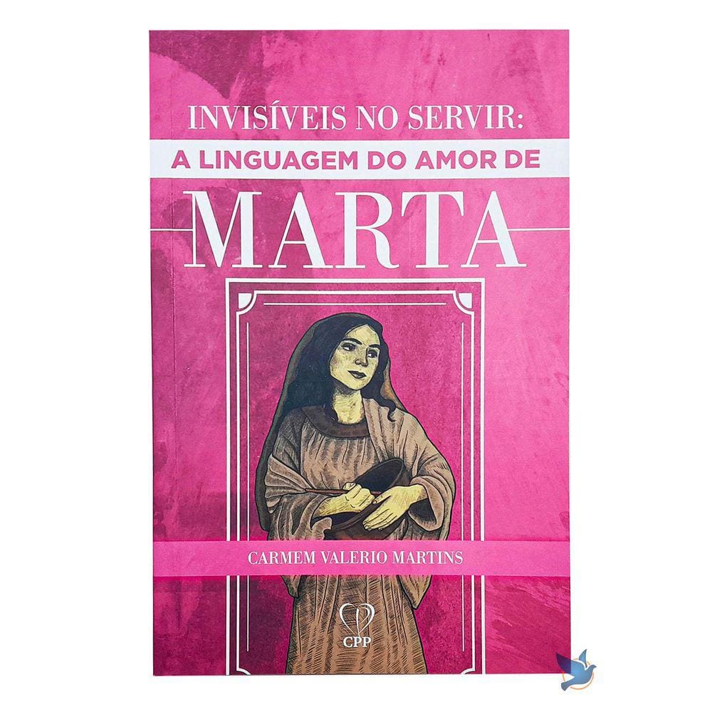 Livro Invisíveis Ao Servir: A Linguagem De Amor De Marta - Carmem V. Martins Baseado na Bíblia