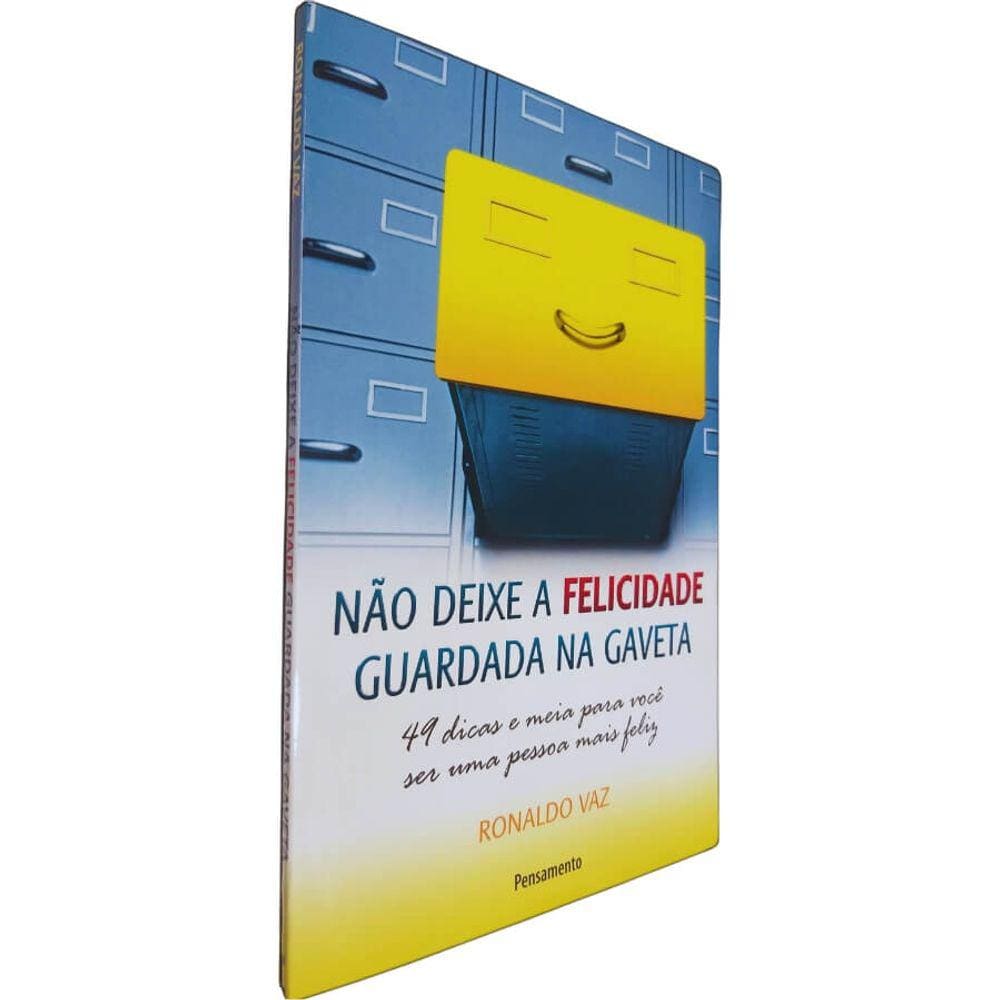 Livro Físico Não Deixe A Felicidade Guardada Na Gaveta Ronaldo Vaz 49 Dicas e Meia Para Você Ser Uma Pessoa Mais Feliz