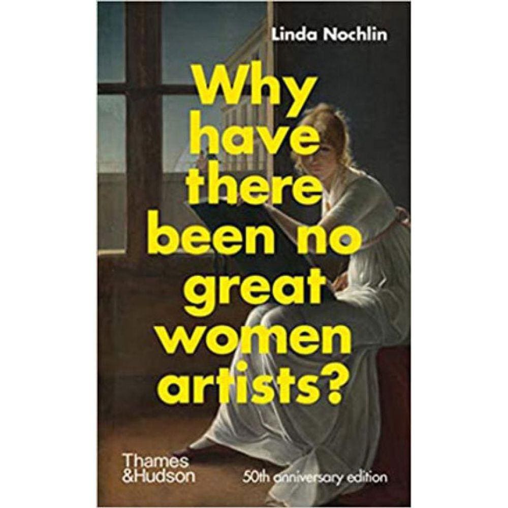 Why Have There Been No Great Women Artists? - 50Th Anniversary Edition