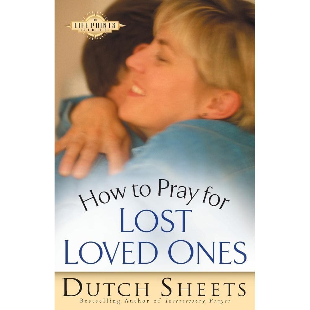 How to Pray for Lost Loved Ones