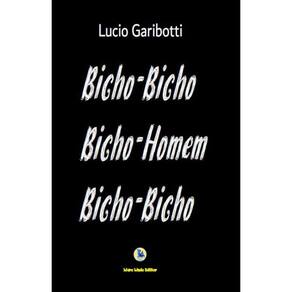 Bicho-Bicho, Bicho-Homem, Bicho-Bicho
