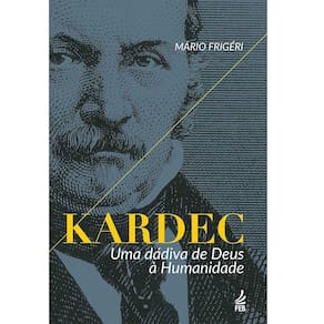 Kardec: Uma Dádiva de Deus à Humanidade