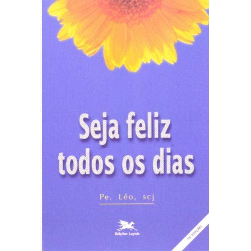 Seja Feliz Todos Os Dias