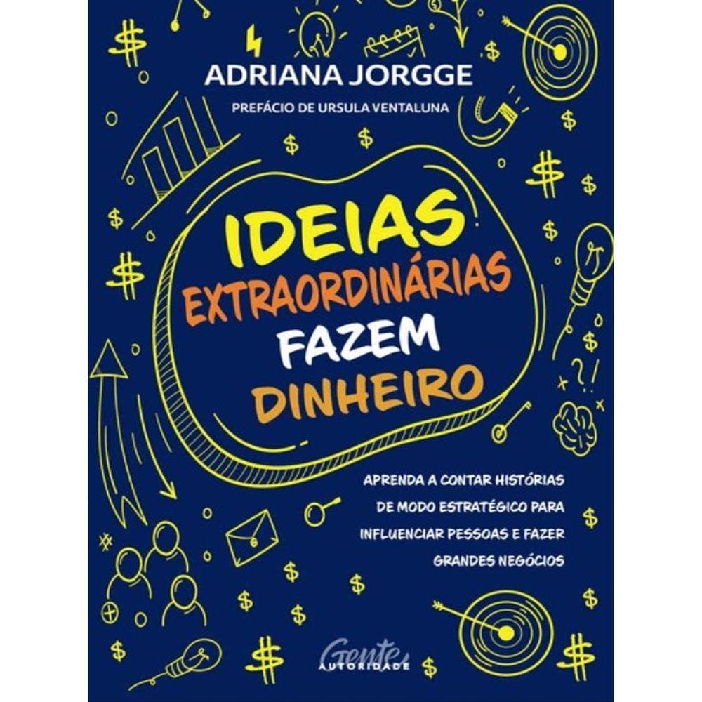 Ideias Extraordinárias Fazem Dinheiro