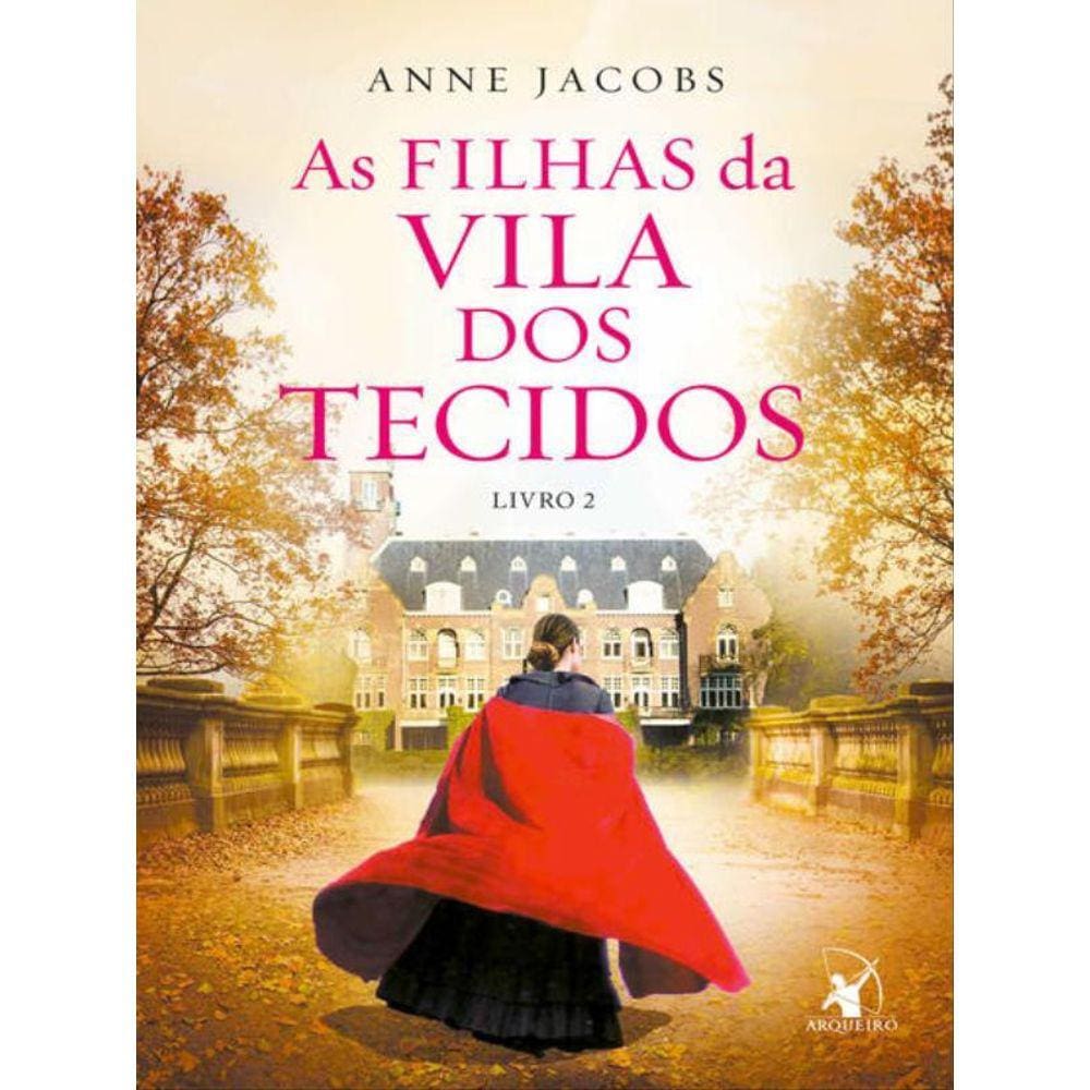 As Filhas Da Vila Dos Tecidos (A Vila Dos Tecidos – Livro 2)