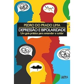 Depressão e Bipolaridade: um Guia Prático Para Entender e Cuidar